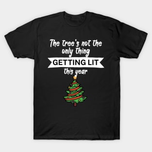 The trees not the only thing getting lit this year T-Shirt